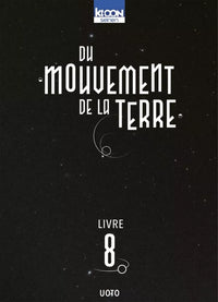 Orb : Du Mouvement de la Terre - Intégrale - Tomes 1 à 8